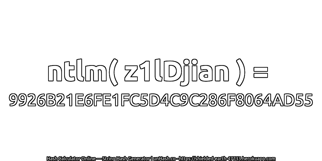 ntlm( z1lDjian ) = 9926B21E6FE1FC5D4C9C286F8064AD55 | unHash.co