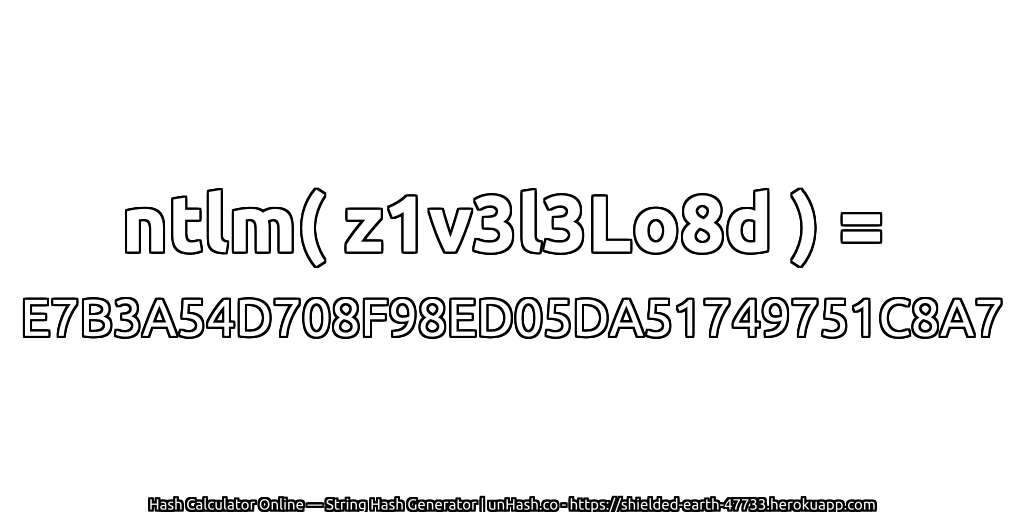 ntlm( z1v3l3Lo8d ) = E7B3A54D708F98ED05DA51749751C8A7 | unHash.co