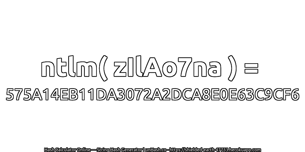 ntlm( zIlAo7na ) = 575A14EB11DA3072A2DCA8E0E63C9CF6 | unHash.co