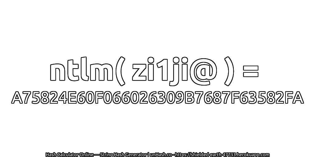 ntlm( zi1ji@ ) = A75824E60F066026309B7687F63582FA | unHash.co