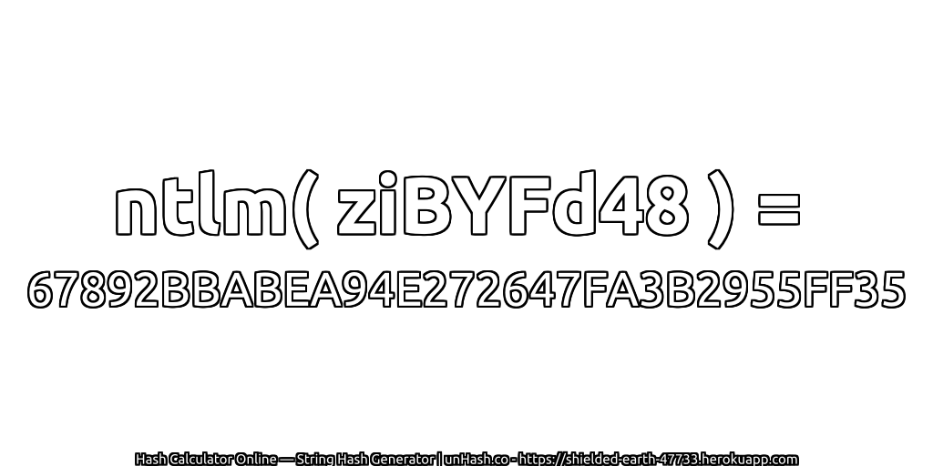 ntlm( ziBYFd48 ) = 67892BBABEA94E272647FA3B2955FF35 | unHash.co