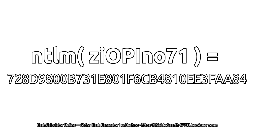 ntlm( ziOPIno71 ) = 728D9800B731E801F6CB4810EE3FAA84 | unHash.co