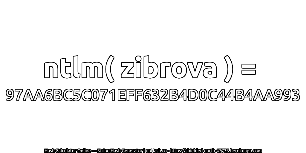 ntlm( zibrova ) = 97AA6BC5C071EFF632B4D0C44B4AA993 | unHash.co