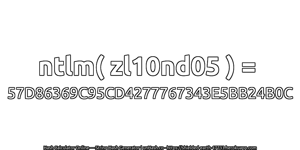 ntlm( zl10nd05 ) = 57D86369C95CD4277767343E5BB24B0C | unHash.co