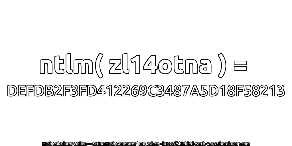 ntlm( zl14otna ) = DEFDB2F3FD412269C3487A5D18F58213 | unHash.co
