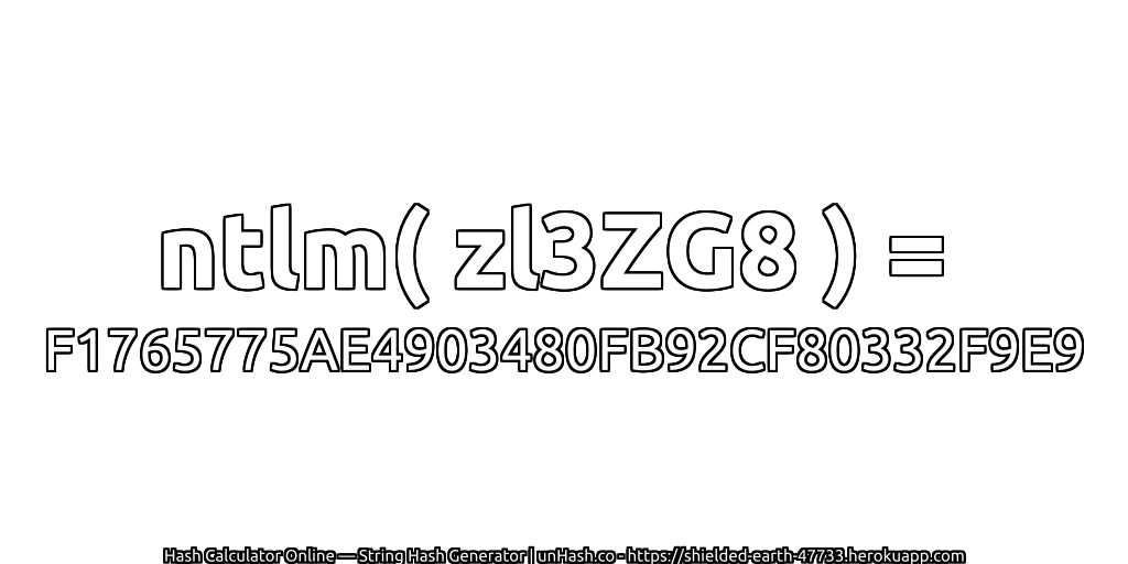 ntlm( zl3ZG8 ) = F1765775AE4903480FB92CF80332F9E9 | unHash.co