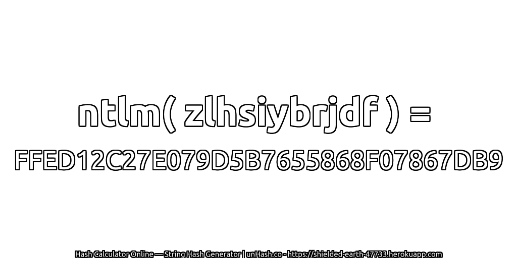 ntlm( zlhsiybrjdf ) = FFED12C27E079D5B7655868F07867DB9 | unHash.co