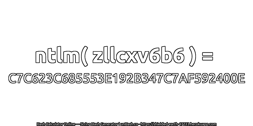 ntlm( zllcxv6b6 ) = C7C623C685553E192B347C7AF592400E | unHash.co