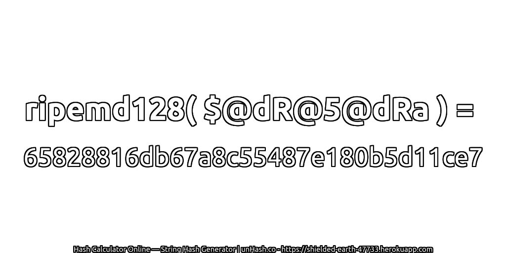ripemd128( $@dR@5@dRa ) = 65828816db67a8c55487e180b5d11ce7 | unHash.co