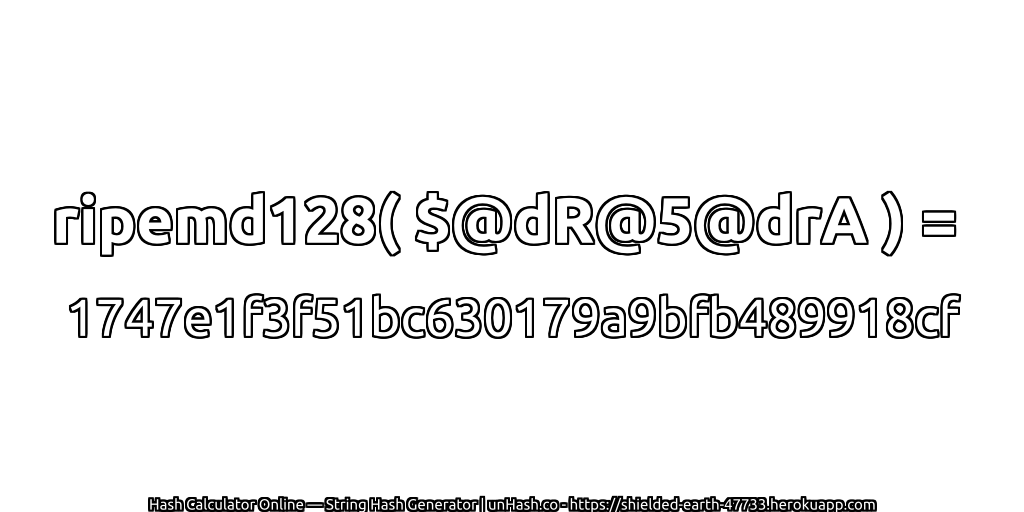 ripemd128( $@dR@5@drA ) = 1747e1f3f51bc630179a9bfb489918cf | unHash.co
