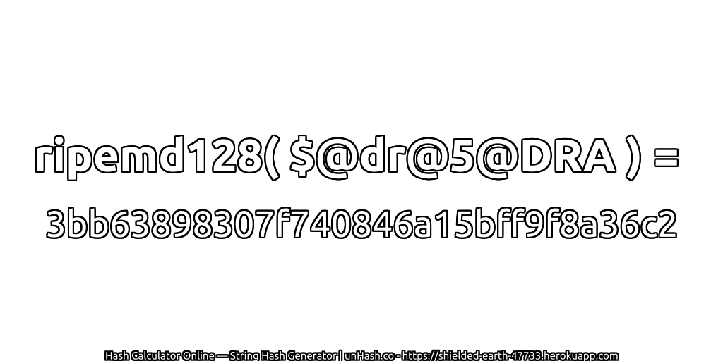 ripemd128( $@dr@5@DRA ) = 3bb63898307f740846a15bff9f8a36c2 | unHash.co
