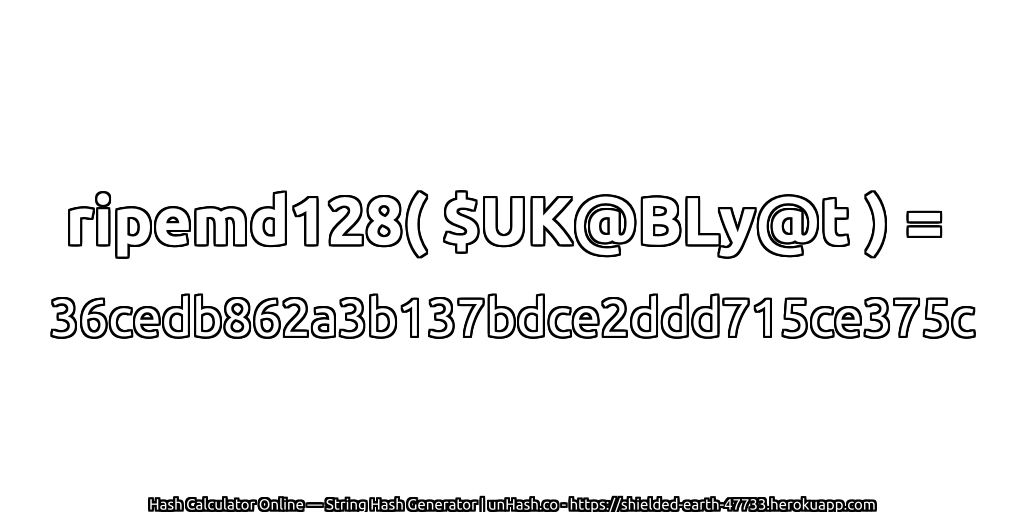 ripemd128( $UK@BLy@t ) = 36cedb862a3b137bdce2ddd715ce375c | unHash.co