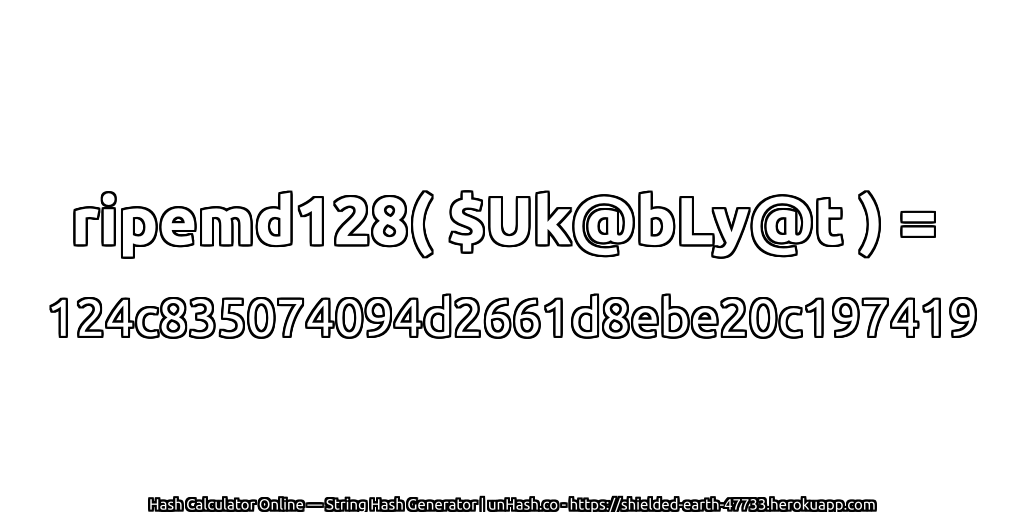 ripemd128( $Uk@bLy@t ) = 124c835074094d2661d8ebe20c197419 | unHash.co