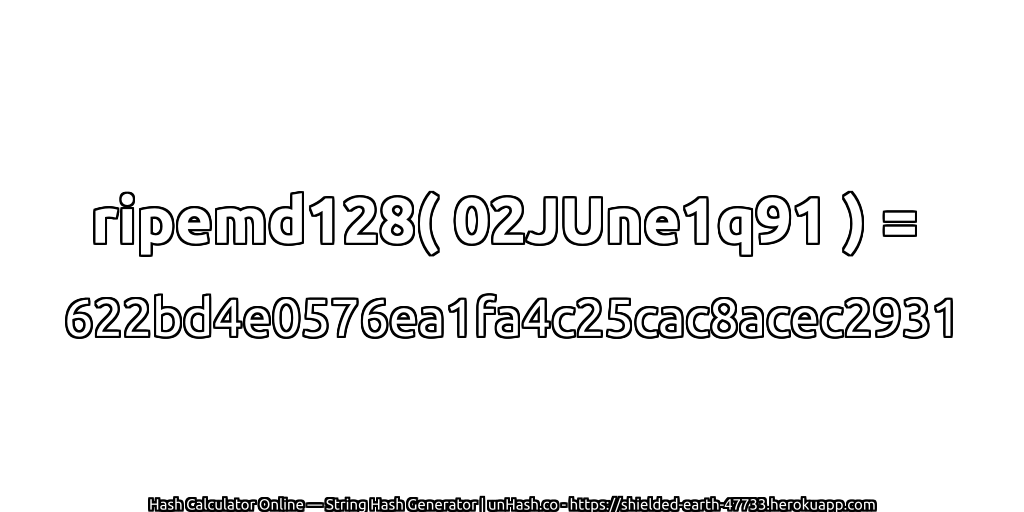 ripemd128( 02JUne1q91 ) = 622bd4e0576ea1fa4c25cac8acec2931 | unHash.co