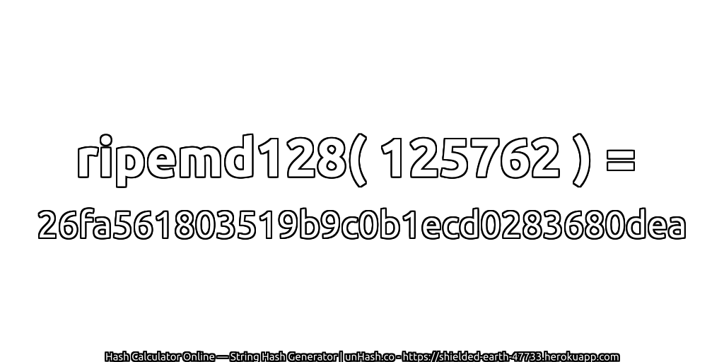 ripemd128( 125762 ) = 26fa561803519b9c0b1ecd0283680dea | unHash.co