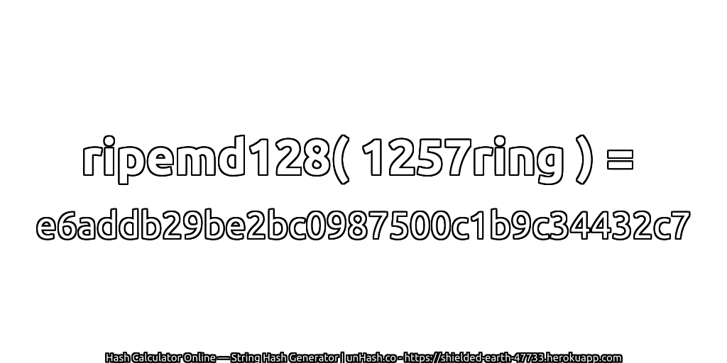ripemd128( 1257ring ) = e6addb29be2bc0987500c1b9c34432c7 | unHash.co