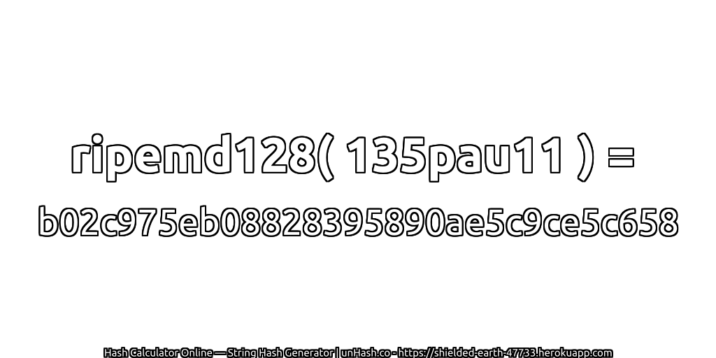 ripemd128( 135pau11 ) = b02c975eb08828395890ae5c9ce5c658 | unHash.co