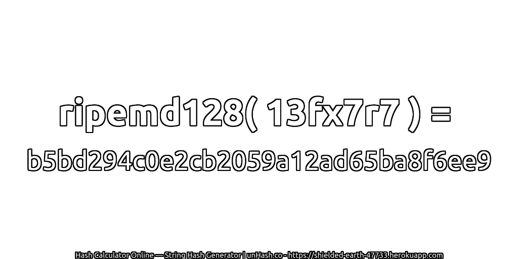 ripemd128( 13fx7r7 ) = b5bd294c0e2cb2059a12ad65ba8f6ee9 | unHash.co