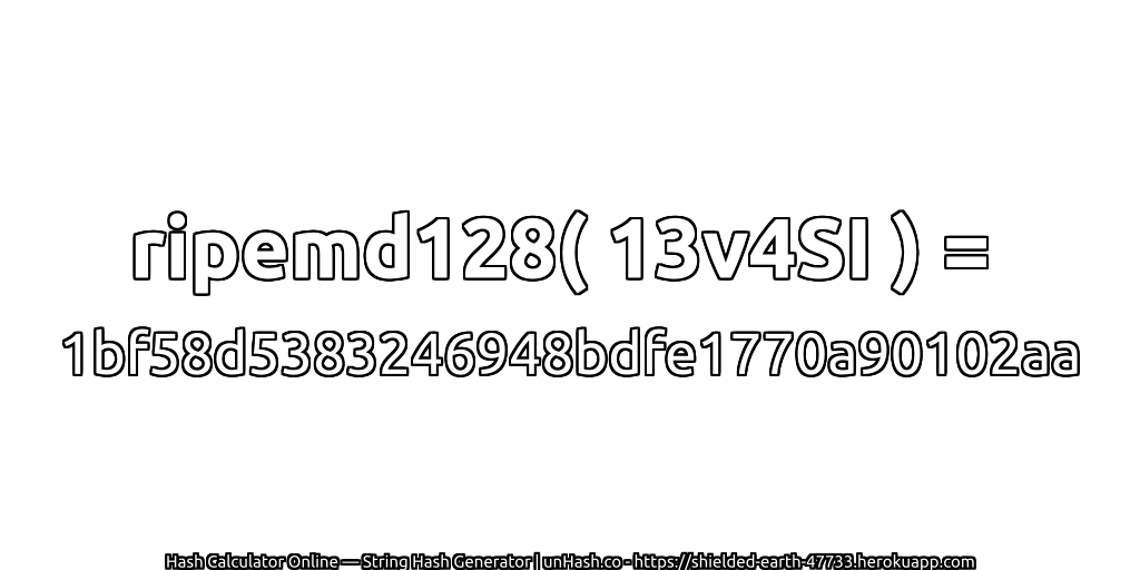 ripemd128( 13v4SI ) = 1bf58d5383246948bdfe1770a90102aa | unHash.co