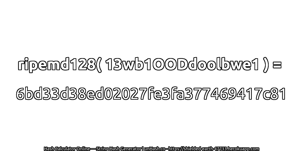 ripemd128( 13wb1OODdoolbwe1 ) = 6bd33d38ed02027fe3fa377469417c81 | unHash.co
