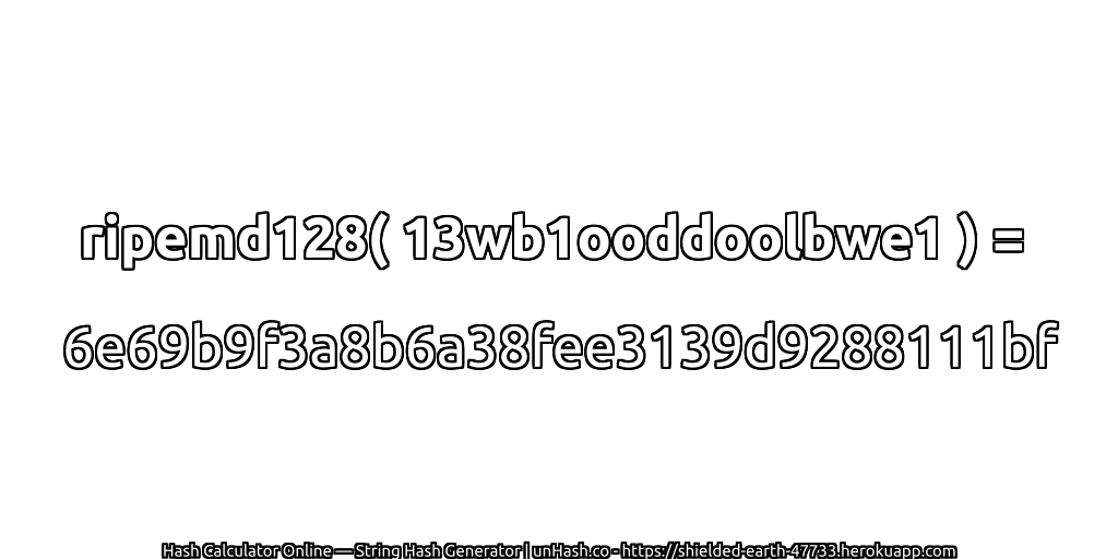 ripemd128( 13wb1ooddoolbwe1 ) = 6e69b9f3a8b6a38fee3139d9288111bf | unHash.co