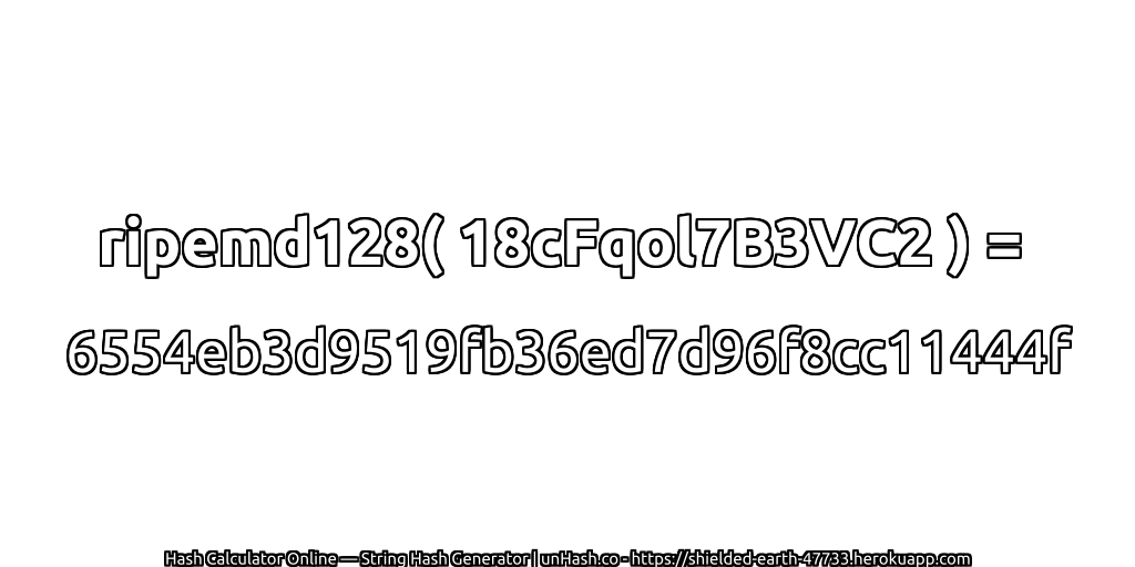 ripemd128( 18cFqol7B3VC2 ) = 6554eb3d9519fb36ed7d96f8cc11444f | unHash.co