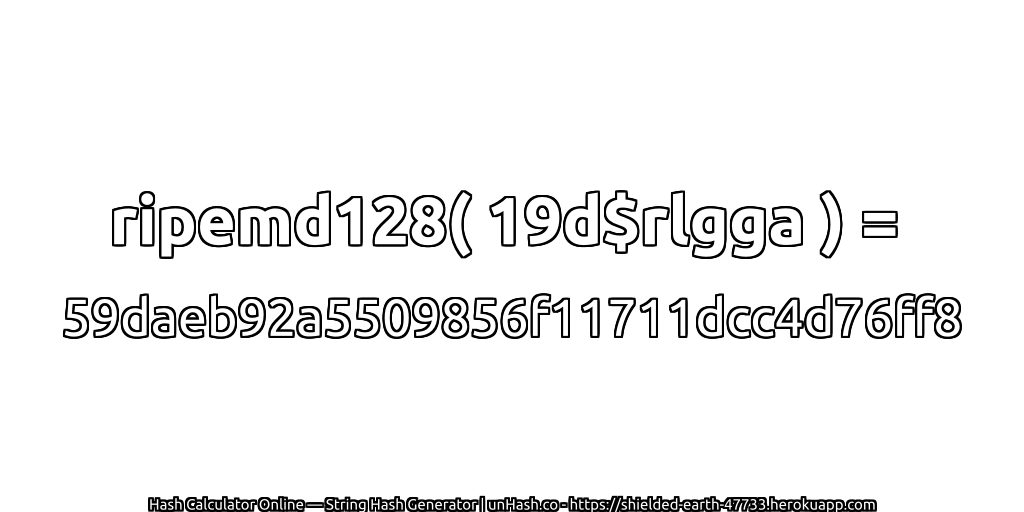 ripemd128( 19d$rlgga ) = 59daeb92a5509856f11711dcc4d76ff8 | unHash.co
