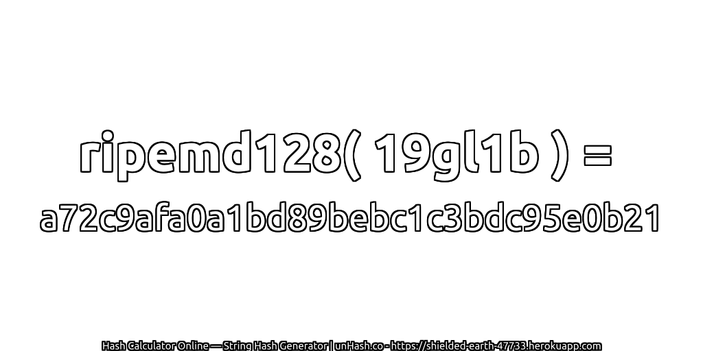 ripemd128( 19gl1b ) = a72c9afa0a1bd89bebc1c3bdc95e0b21 | unHash.co