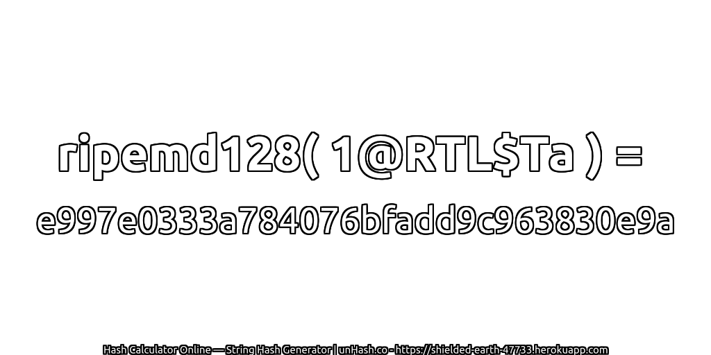 ripemd128( 1@RTL$Ta ) = e997e0333a784076bfadd9c963830e9a | unHash.co