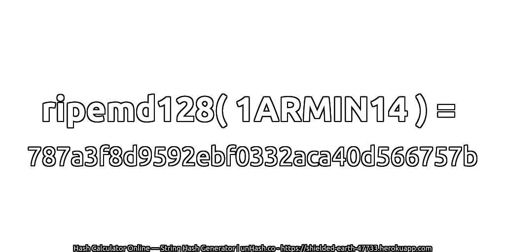 ripemd128( 1ARMIN14 ) = 787a3f8d9592ebf0332aca40d566757b | unHash.co