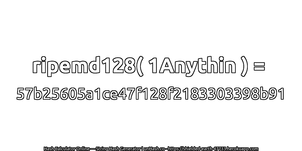 ripemd128( 1Anythin ) = 57b25605a1ce47f128f2183303398b91 | unHash.co