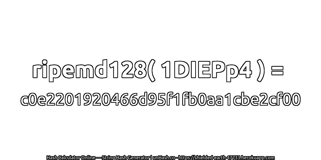 ripemd128( 1DIEPp4 ) = c0e2201920466d95f1fb0aa1cbe2cf00 | unHash.co