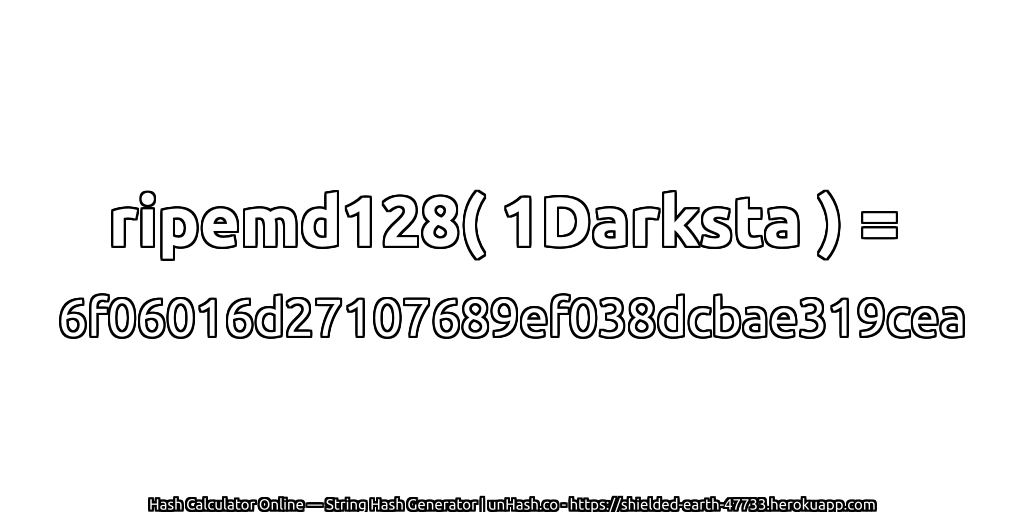 ripemd128( 1Darksta ) = 6f06016d27107689ef038dcbae319cea | unHash.co