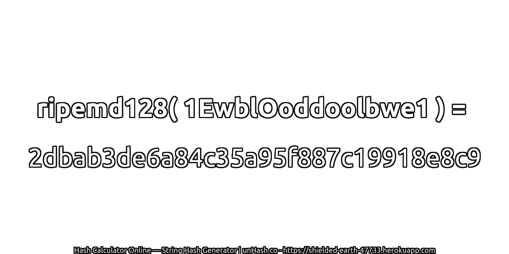 ripemd128( 1EwblOoddoolbwe1 ) = 2dbab3de6a84c35a95f887c19918e8c9 | unHash.co
