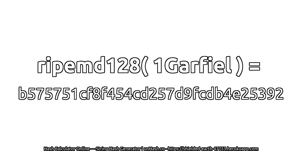 ripemd128( 1Garfiel ) = b575751cf8f454cd257d9fcdb4e25392 | unHash.co