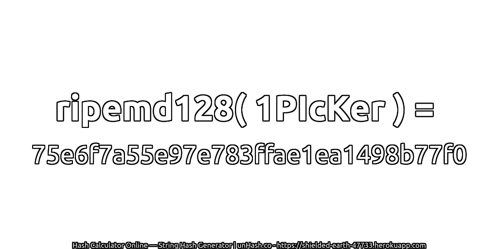 ripemd128( 1PIcKer ) = 75e6f7a55e97e783ffae1ea1498b77f0 | unHash.co