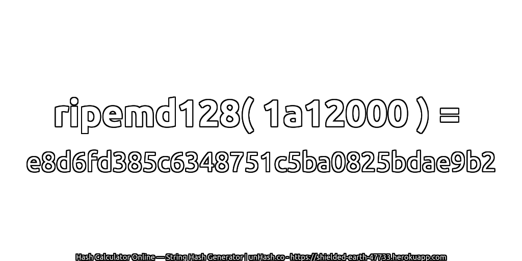 ripemd128( 1a12000 ) = e8d6fd385c6348751c5ba0825bdae9b2 | unHash.co