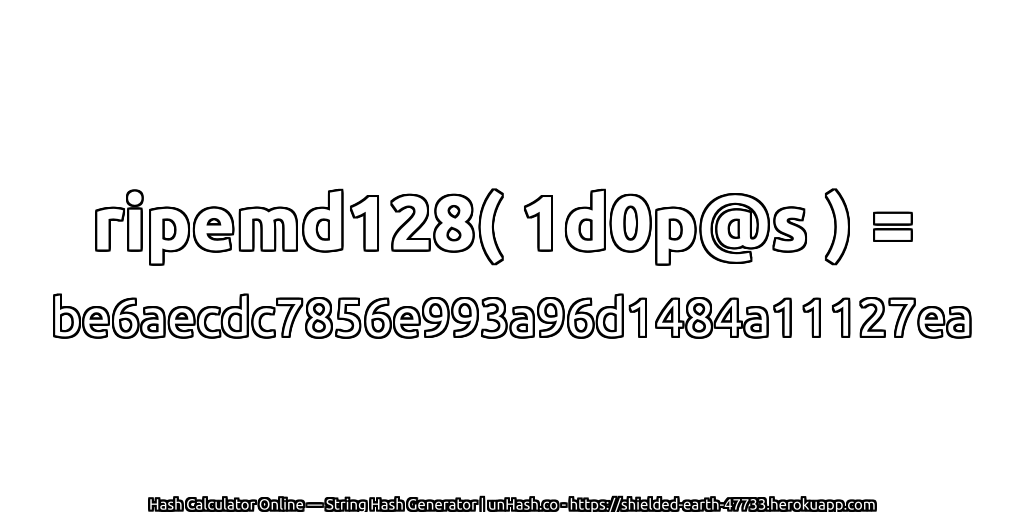 ripemd128( 1d0p@s ) = be6aecdc7856e993a96d1484a11127ea | unHash.co