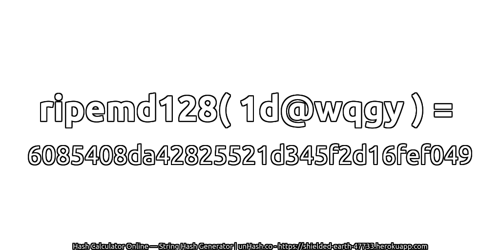 ripemd128( 1d@wqgy ) = 6085408da42825521d345f2d16fef049 | unHash.co