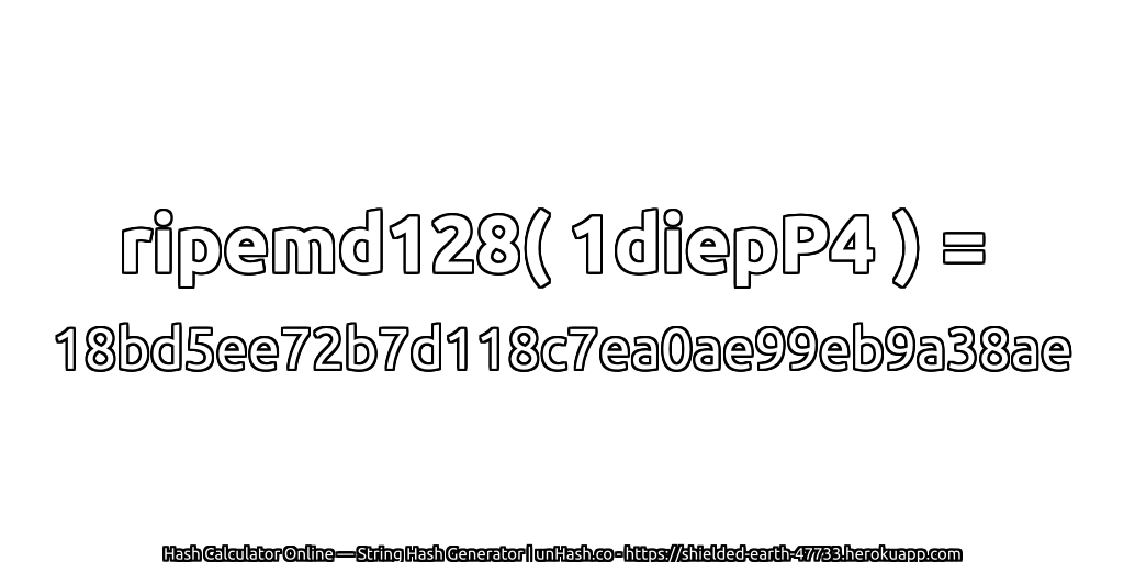 ripemd128( 1diepP4 ) = 18bd5ee72b7d118c7ea0ae99eb9a38ae | unHash.co