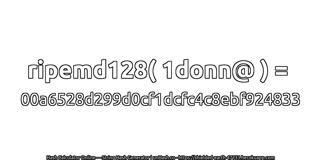 ripemd128( 1donn@ ) = 00a6528d299d0cf1dcfc4c8ebf924833 | unHash.co