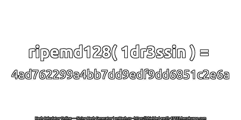 ripemd128( 1dr3ssin ) = 4ad762299a4bb7dd9edf9dd6851c2e6a | unHash.co