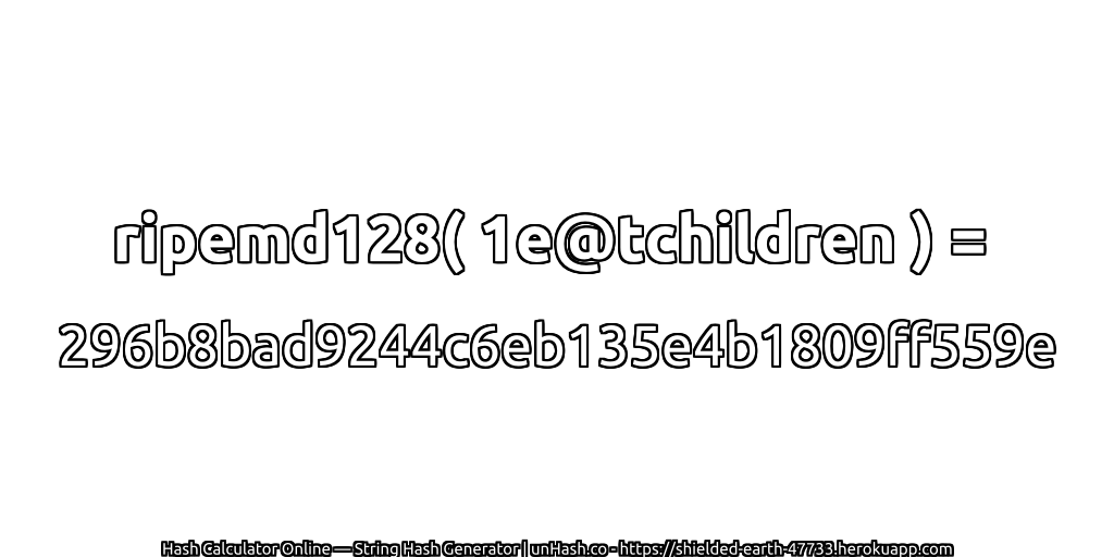 ripemd128( 1e@tchildren ) = 296b8bad9244c6eb135e4b1809ff559e | unHash.co