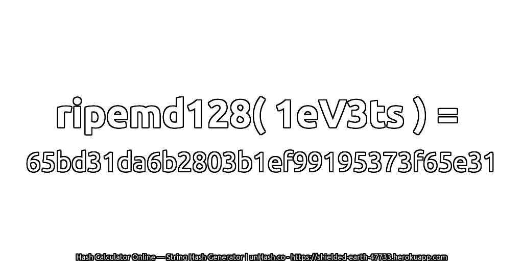 ripemd128( 1eV3ts ) = 65bd31da6b2803b1ef99195373f65e31 | unHash.co