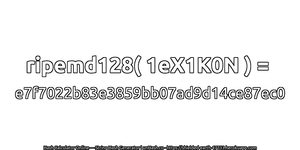 ripemd128( 1eX1K0N ) = e7f7022b83e3859bb07ad9d14ce87ec0 | unHash.co