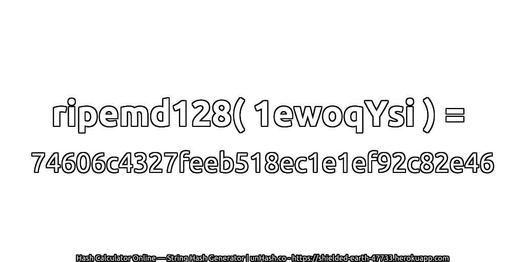 ripemd128( 1ewoqYsi ) = 74606c4327feeb518ec1e1ef92c82e46 | unHash.co