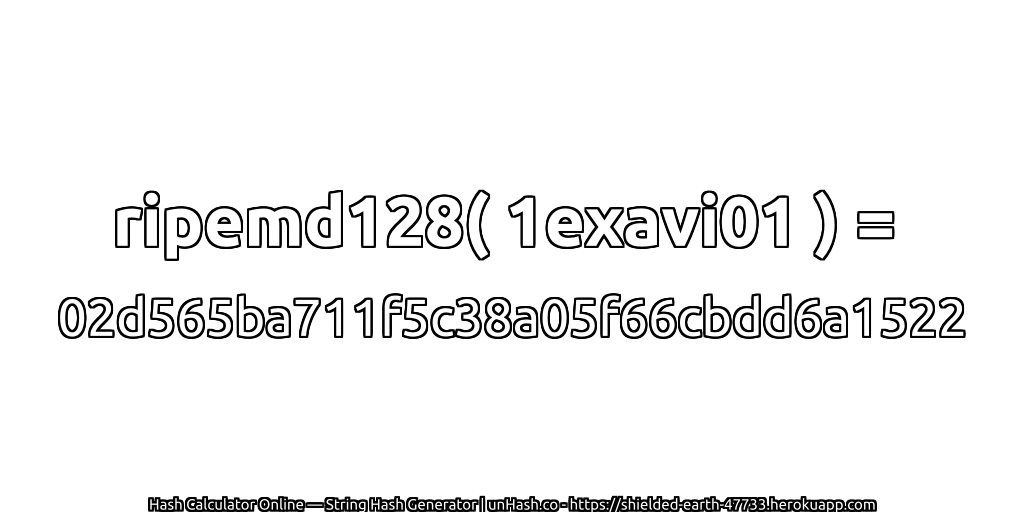ripemd128( 1exavi01 ) = 02d565ba711f5c38a05f66cbdd6a1522 | unHash.co