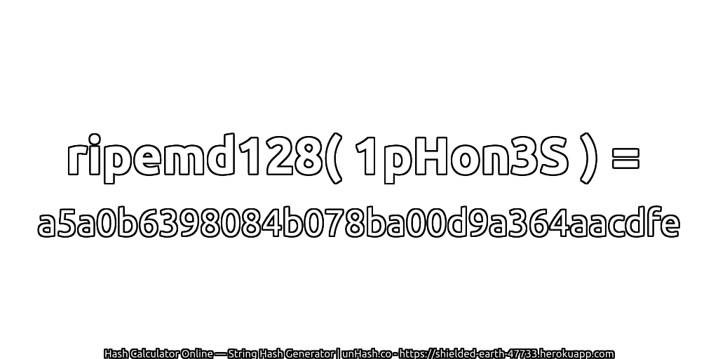 ripemd128( 1pHon3S ) = a5a0b6398084b078ba00d9a364aacdfe | unHash.co