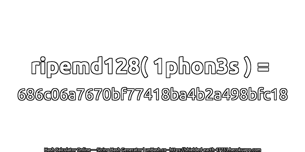 ripemd128( 1phon3s ) = 686c06a7670bf77418ba4b2a498bfc18 | unHash.co