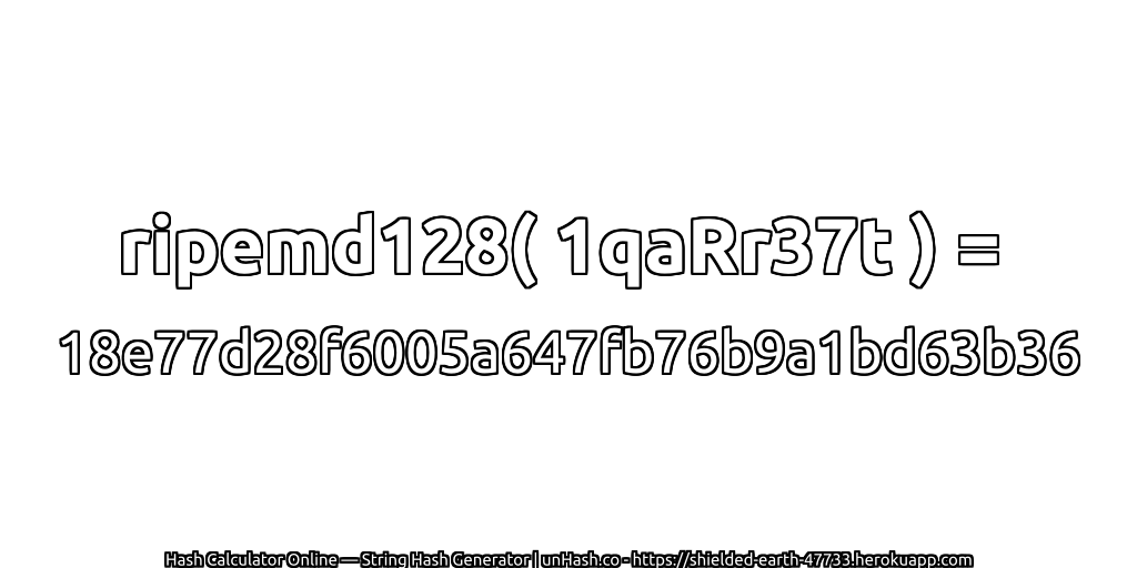 ripemd128( 1qaRr37t ) = 18e77d28f6005a647fb76b9a1bd63b36 | unHash.co